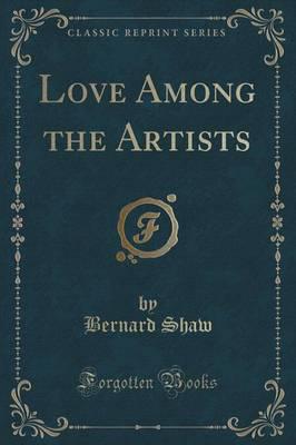 Love Among the Artists (Classic Reprint)