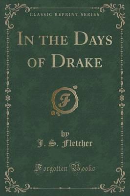 In the Days of Drake (Classic Reprint)