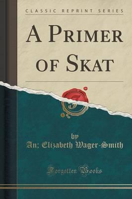 A Primer of Skat (Classic Reprint)
