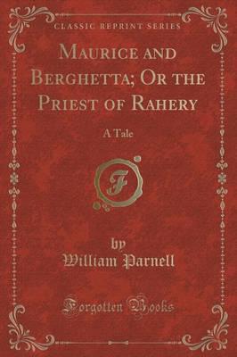 Maurice and Berghetta; Or the Priest of Rahery