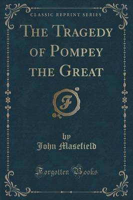 The Tragedy of Pompey the Great (Classic Reprint)