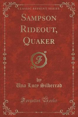 Sampson Rideout, Quaker (Classic Reprint)