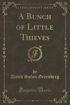 A Bunch of Little Thieves (Classic Reprint)