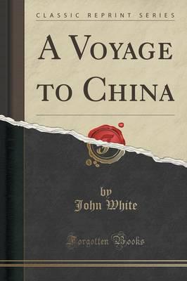 A Voyage to China (Classic Reprint)