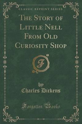 The Story of Little Nell from Old Curiosity Shop (Classic Reprint)