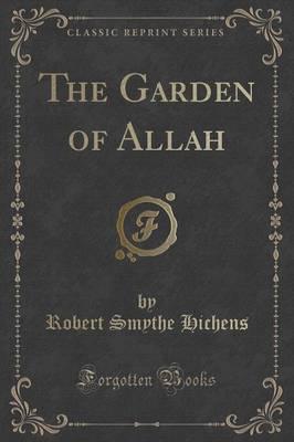 The Garden of Allah (Classic Reprint)