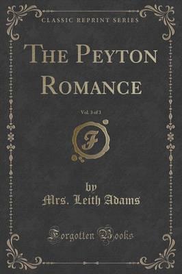 The Peyton Romance, Vol. 3 of 3 (Classic Reprint)