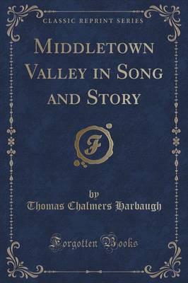 Middletown Valley in Song and Story (Classic Reprint)