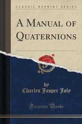 A Manual of Quaternions (Classic Reprint)
