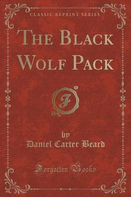 The Black Wolf Pack (Classic Reprint)