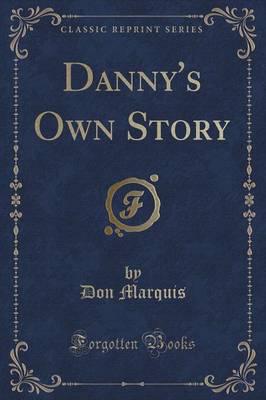 Danny's Own Story (Classic Reprint)