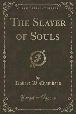The Slayer of Souls (Classic Reprint)