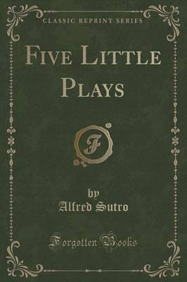 Five Little Plays (Classic Reprint)