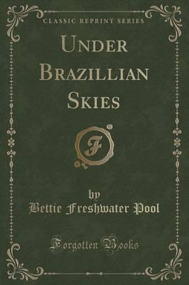 Under Brazillian Skies (Classic Reprint)