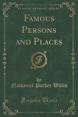 Famous Persons and Places (Classic Reprint)