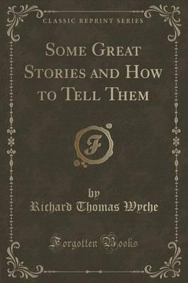 Some Great Stories and How to Tell Them (Classic Reprint)