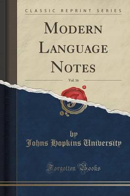 Modern Language Notes, Vol. 16 (Classic Reprint)