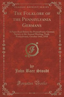 The Folklore of the Pennsylvania Germans