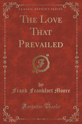 The Love That Prevailed (Classic Reprint)
