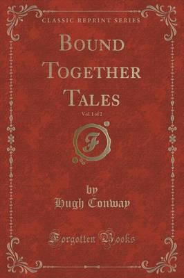 Bound Together Tales, Vol. 1 of 2 (Classic Reprint)