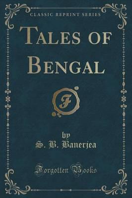 Tales of Bengal (Classic Reprint)