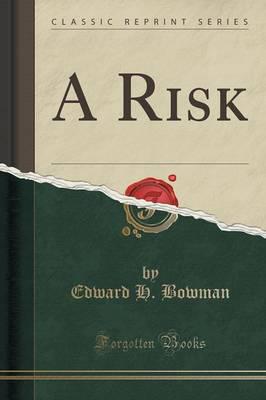 A Risk (Classic Reprint)