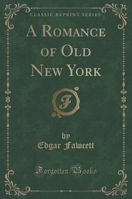 A Romance of Old New York (Classic Reprint)