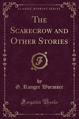 The Scarecrow and Other Stories (Classic Reprint)