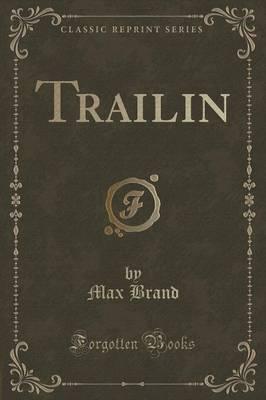 Trailin (Classic Reprint)