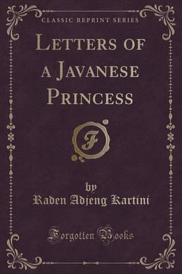 Letters of a Javanese Princess (Classic Reprint)