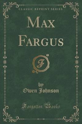 Max Fargus (Classic Reprint)