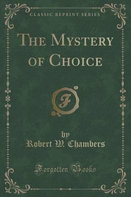 The Mystery of Choice (Classic Reprint)