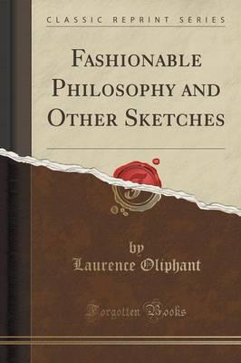 Fashionable Philosophy and Other Sketches (Classic Reprint)
