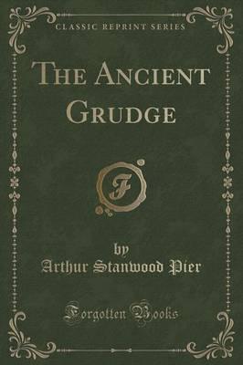 The Ancient Grudge (Classic Reprint)