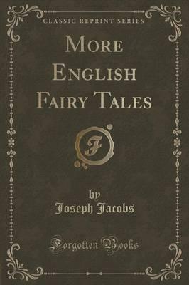 More English Fairy Tales (Classic Reprint)