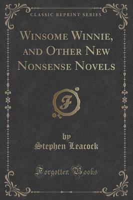 Winsome Winnie, and Other New Nonsense Novels (Classic Reprint)