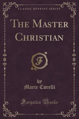 The Master Christian (Classic Reprint)