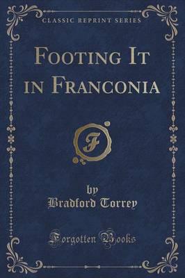 Footing It in Franconia (Classic Reprint)