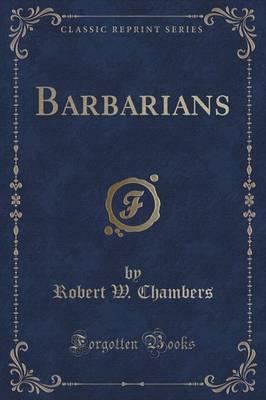 Barbarians (Classic Reprint)