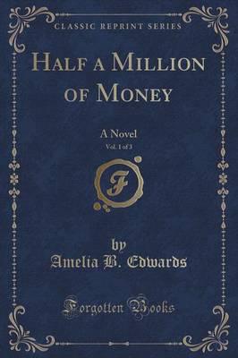 Half a Million of Money, Vol. 1 of 3