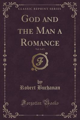 God and the Man a Romance, Vol. 3 of 3 (Classic Reprint)
