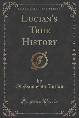 Lucian's True History (Classic Reprint)