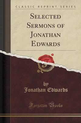 Selected Sermons of Jonathan Edwards (Classic Reprint)