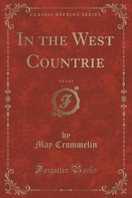 In the West Countrie, Vol. 3 of 3 (Classic Reprint)