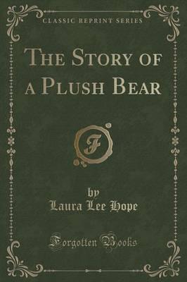 The Story of a Plush Bear (Classic Reprint)