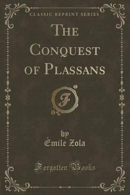 The Conquest of Plassans (Classic Reprint)