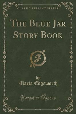 The Blue Jar Story Book (Classic Reprint)