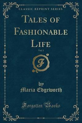 Tales of Fashionable Life, Vol. 1 (Classic Reprint)