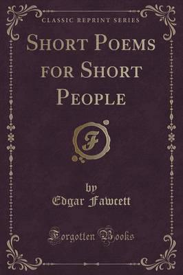 Short Poems for Short People (Classic Reprint)