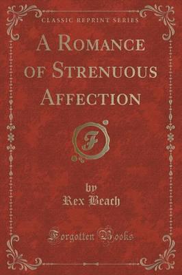 A Romance of Strenuous Affection (Classic Reprint)